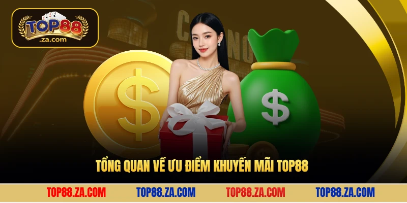 Tổng quan về ưu điểm khuyến mãi Top88 