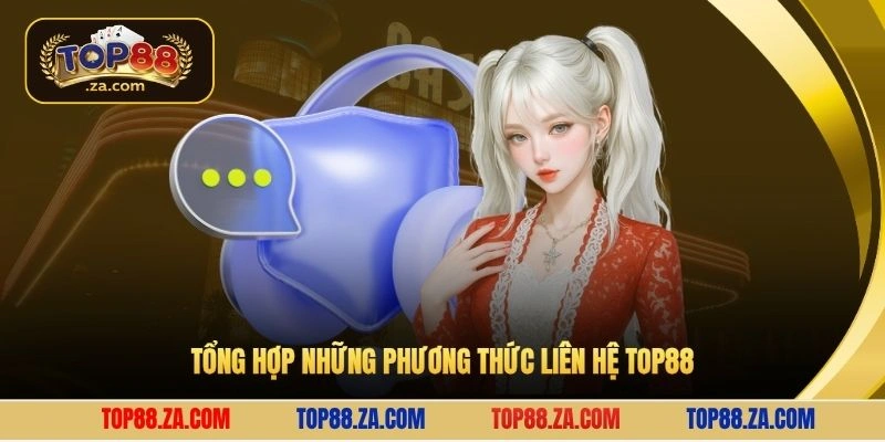 Tổng hợp những phương thức liên hệ Top88